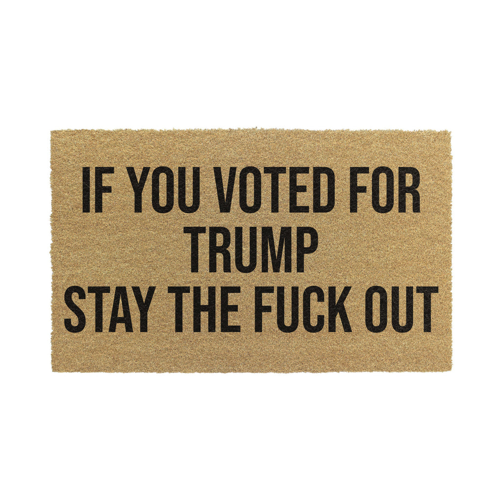 If You Voted For Trump Stay The Fuck Out Doormat