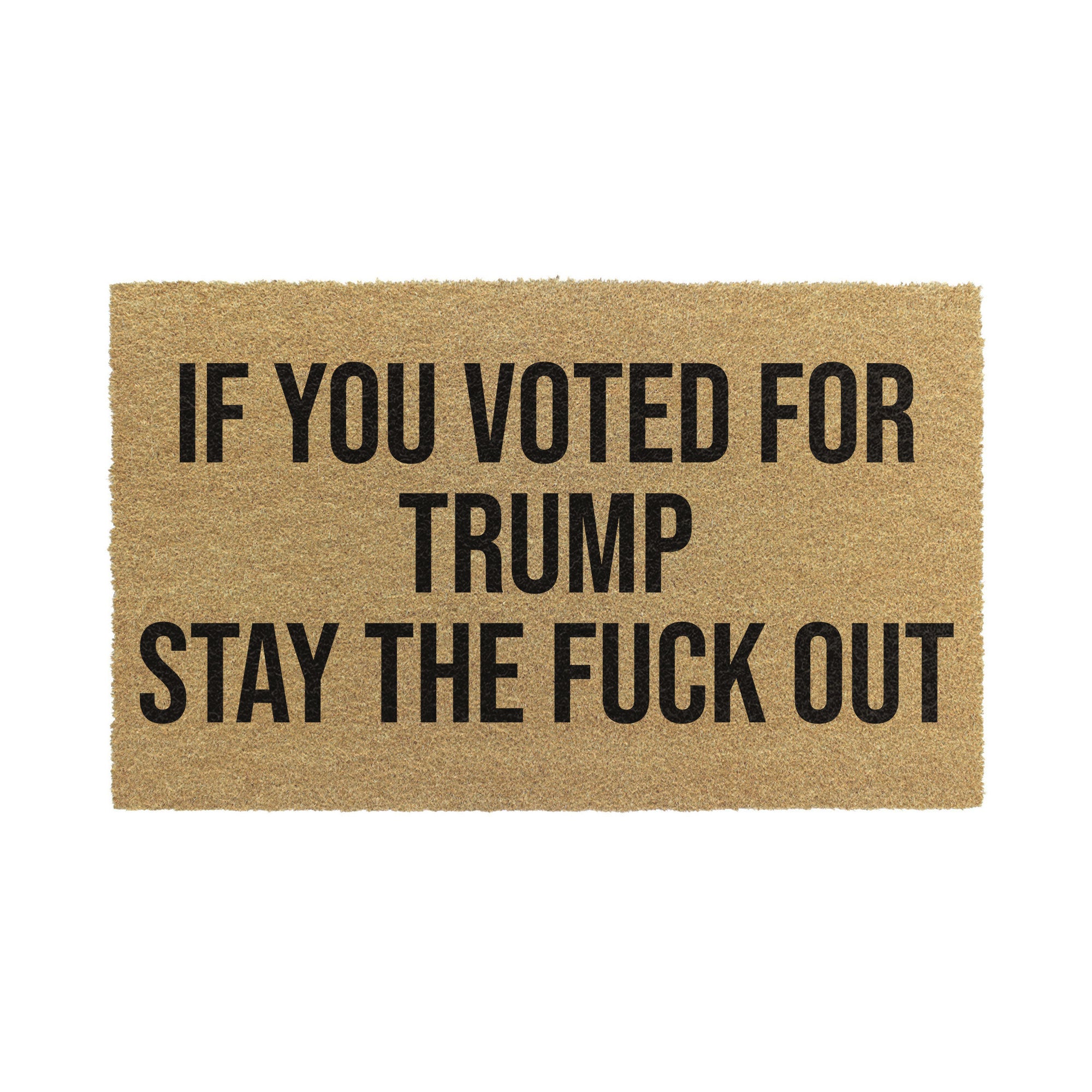 If You Voted For Trump Stay The Fuck Out Doormat