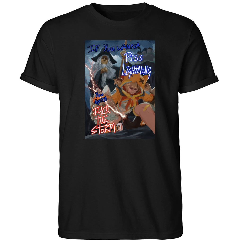 If You Wanna Piss Lightning You Gotta Fuck The Storm Shirt