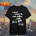 Iget Pranky I Just Want To Ride Bikes With You Shirt