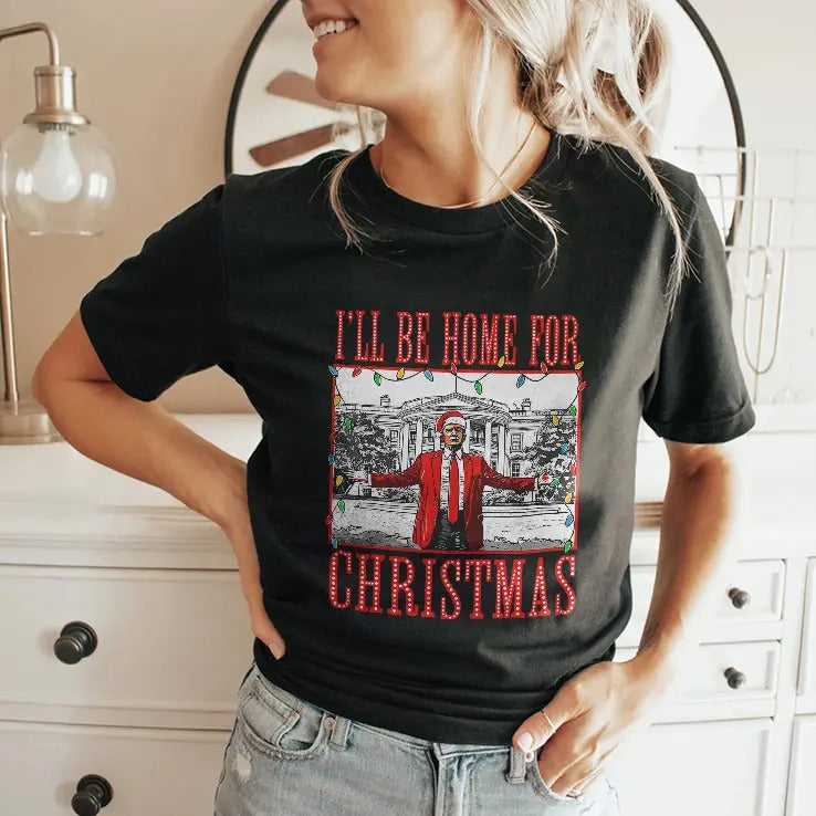 I’ll Be Home For Christmas Santa Funny Trump Shirt