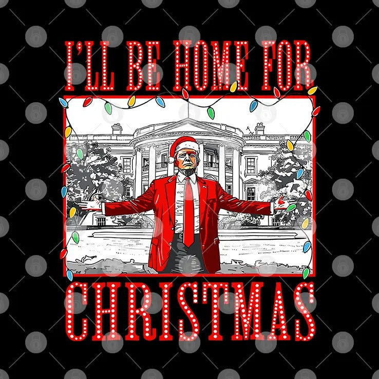 I’ll Be Home For Christmas Santa Funny Trump Shirt