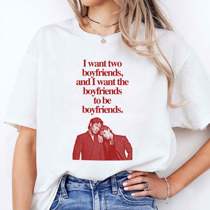 Ilya Shane I Want Two Boyfriends And I Want The Boyfriends To Be Boyfriends Shirt