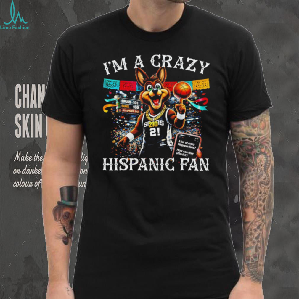 “I’m A Crazy Hispanic Fan” San Antonio Spurs Mascot Coyote Gold Chain T Shirt