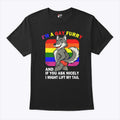 I’m A Gay Furry And If You Ask Nicely I Might Lift My Tail T Shirt