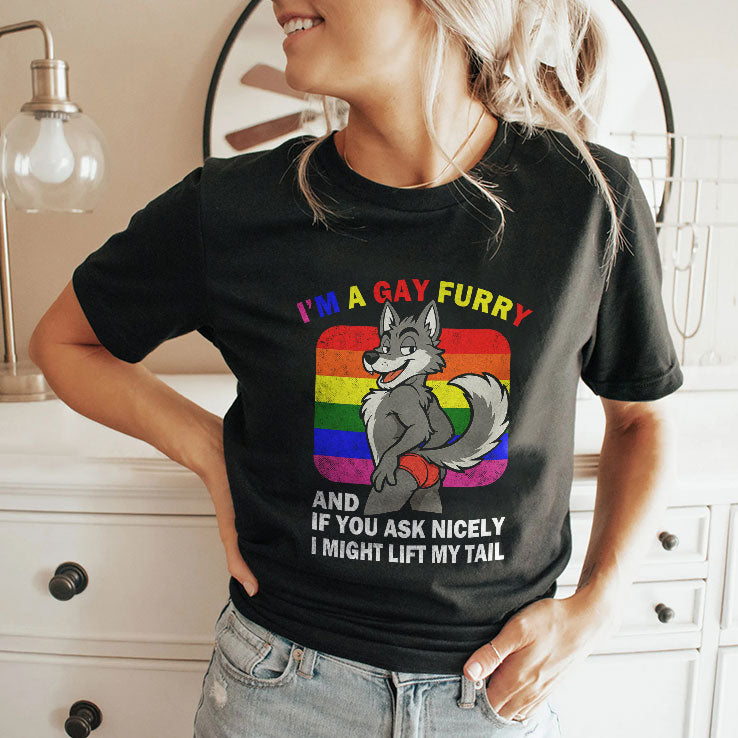 I’m A Gay Furry And If You Ask Nicely I Might Lift My Tail T Shirt