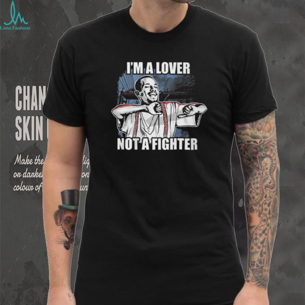 I’m A Lover Not A Fighter Funny Graphic T Shirt