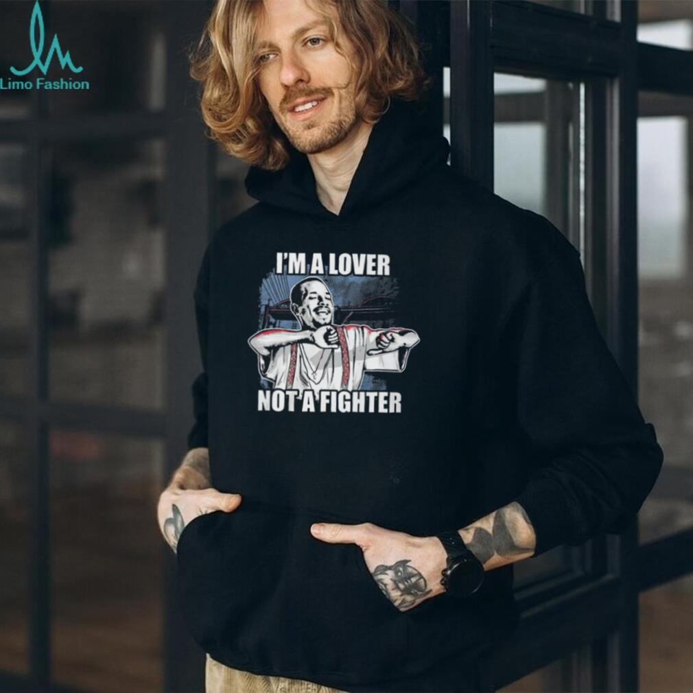 I’m A Lover Not A Fighter Funny Graphic T Shirt