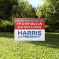 I’m A Republican But Not A Fool Harris For President Yard Sign