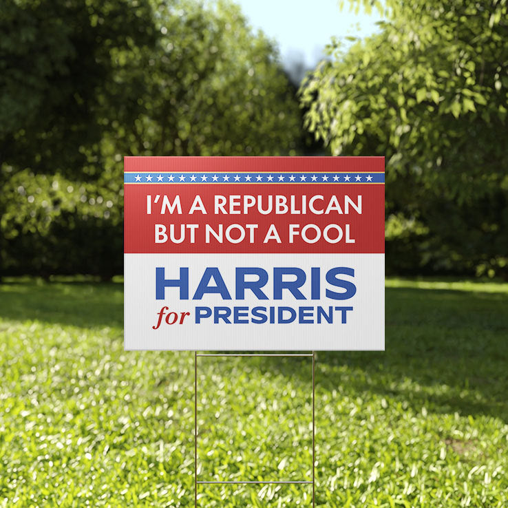 I’m A Republican But Not A Fool Harris For President Yard Sign
