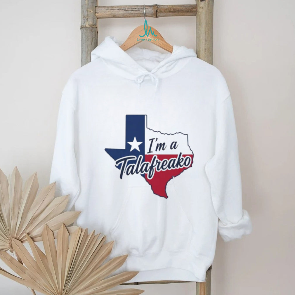 I’m A Talafreako Texas state shirt