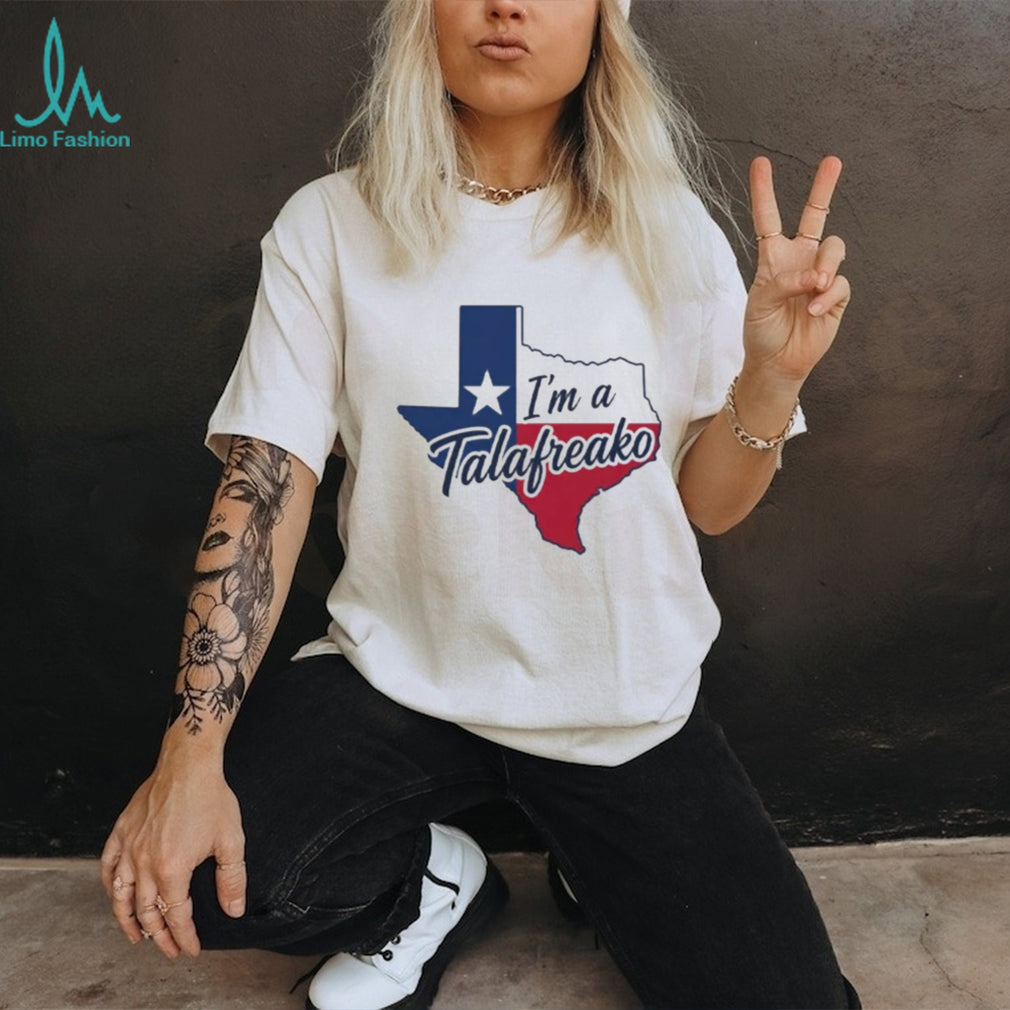 I’m A Talafreako Texas state shirt