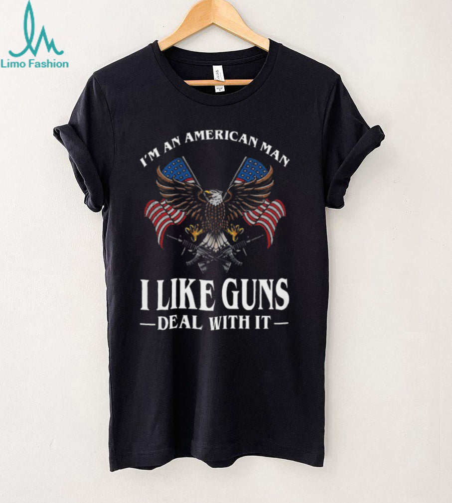 I’m An American Man I Like Guns Deal With It Patriotic Eagle T Shirt