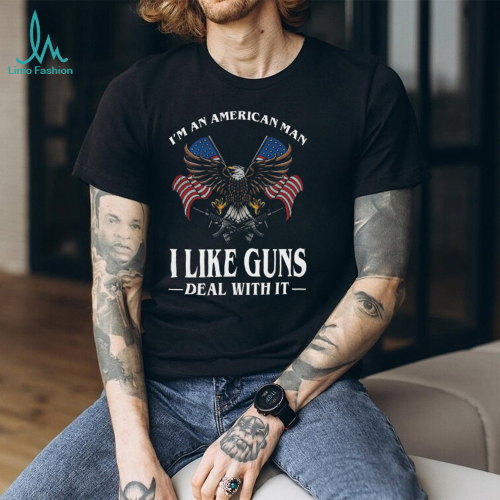 I’m An American Man I Like Guns Deal With It Patriotic Eagle T Shirt