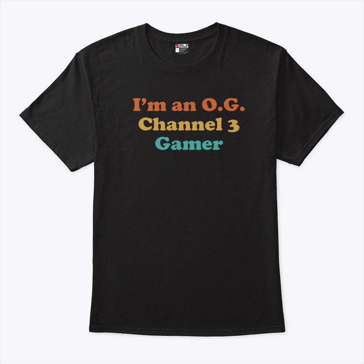 I’m An OG Channel 3 Gamer Shirt