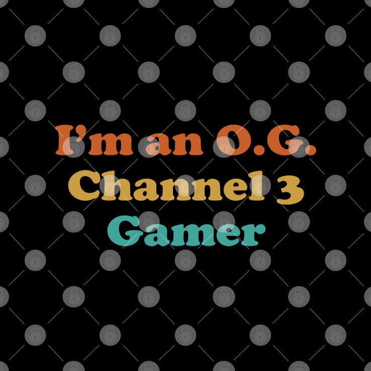 I’m An OG Channel 3 Gamer Shirt