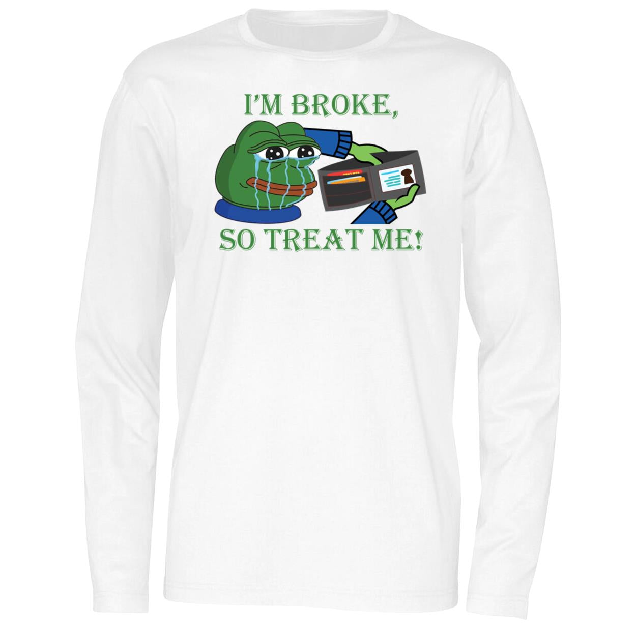 I’m Broke Sad Pepe So Treat Me! Shirt
