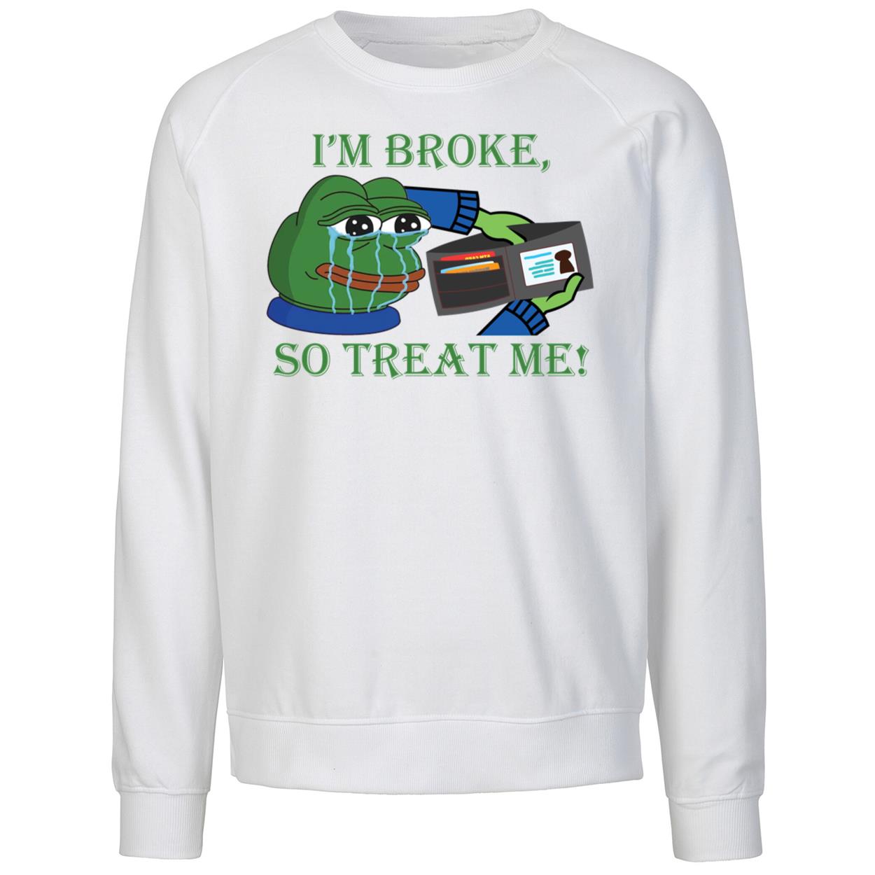 I’m Broke Sad Pepe So Treat Me! Shirt