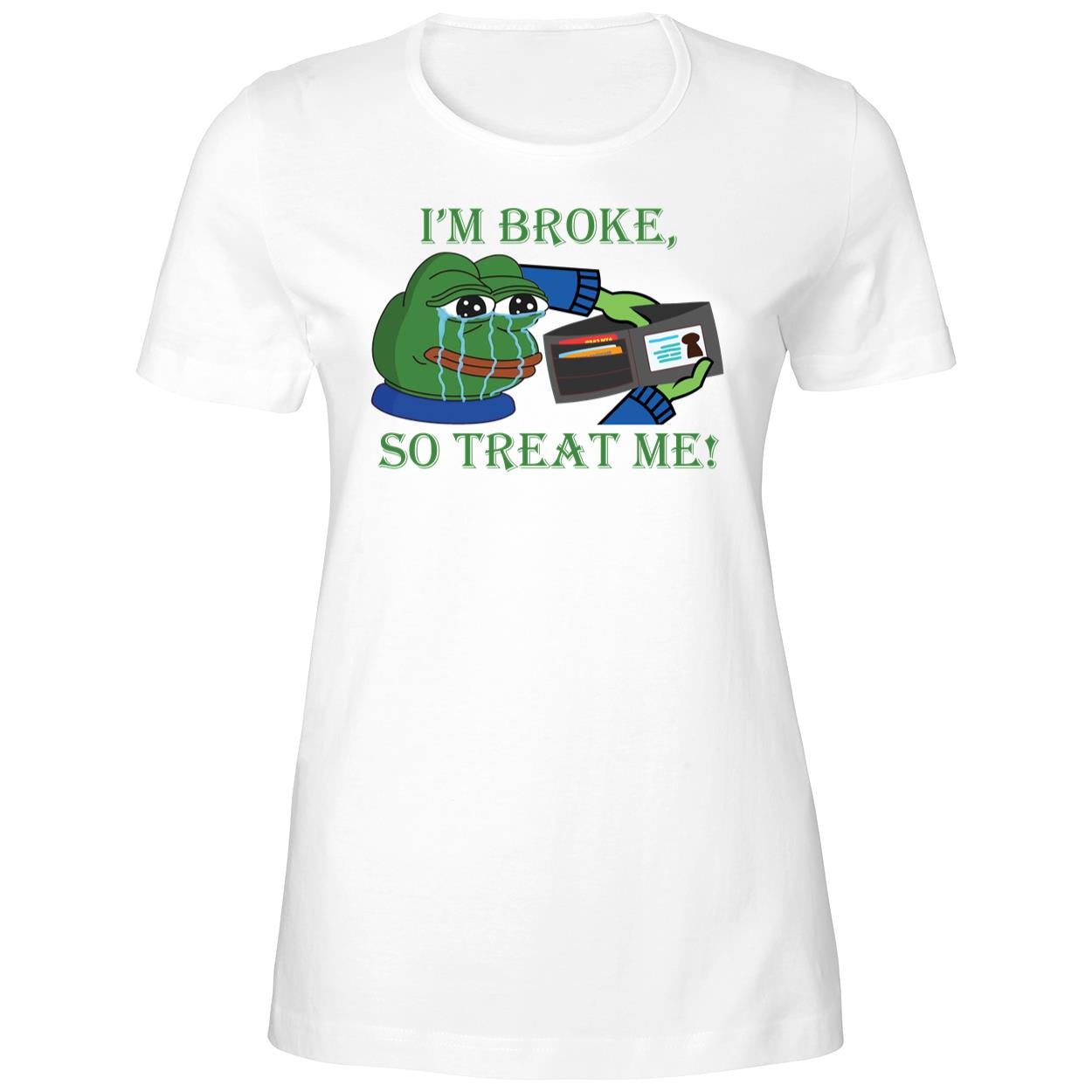 I’m Broke Sad Pepe So Treat Me! Shirt