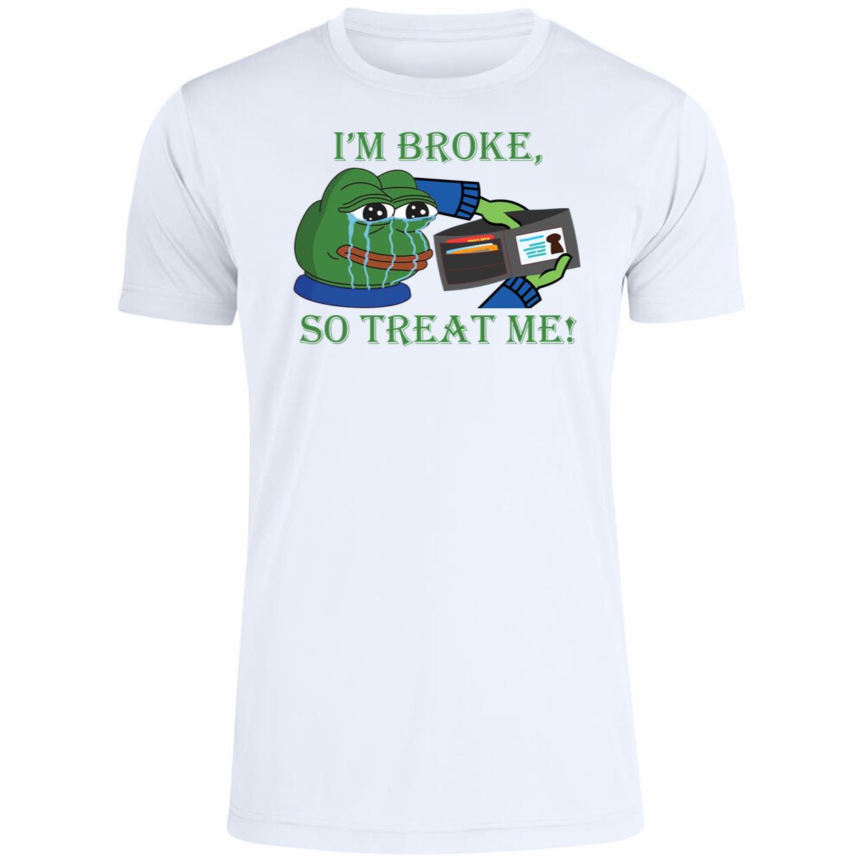I’m Broke Sad Pepe So Treat Me! Shirt