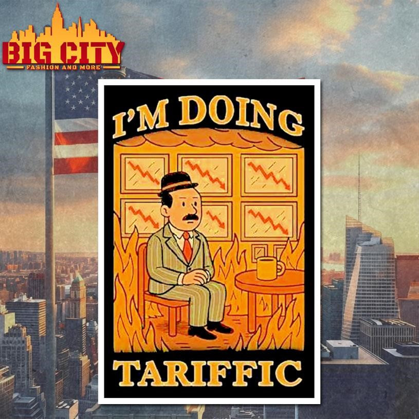 I’m Doing Tariffic Shirt