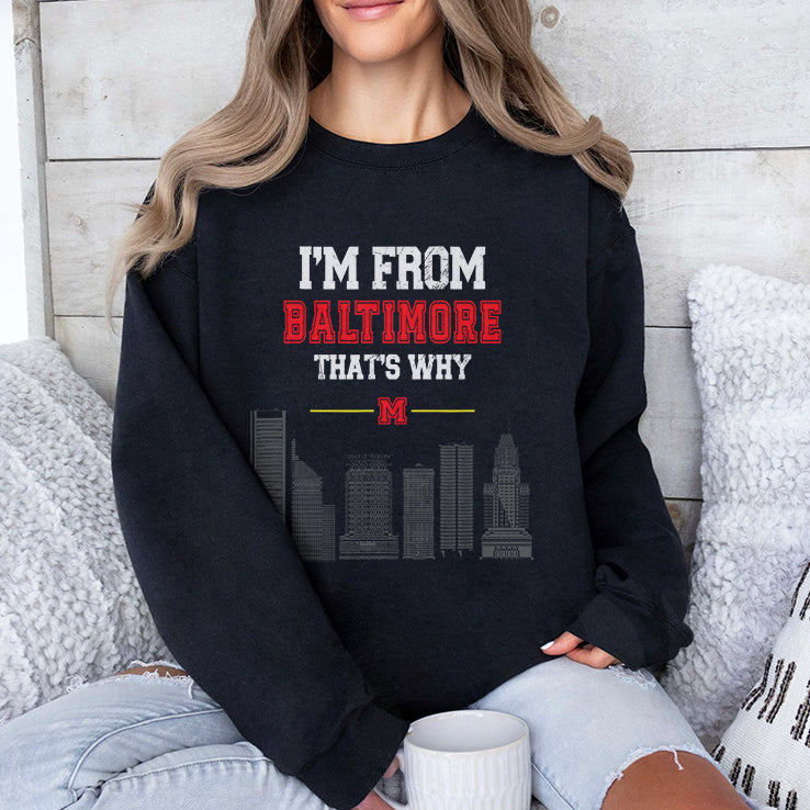 I’m From Baltimore That’s Why T Shirt
