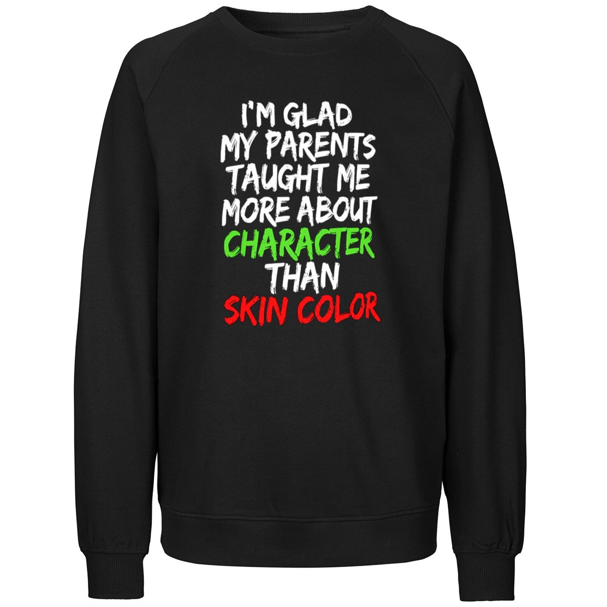 I’m Glad My Parents Taught Me More About Character Than Skin Color Shirt