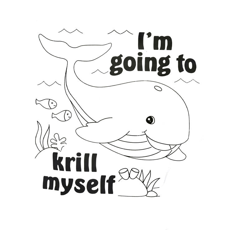 I’m Going To Krill Myself Shirt