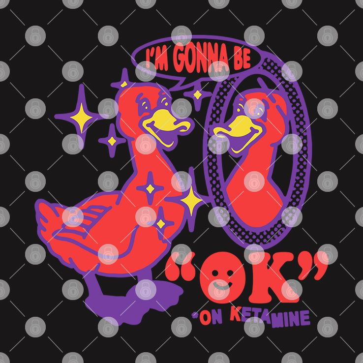 I’m Gonna Be OK On Ketamine Shirt