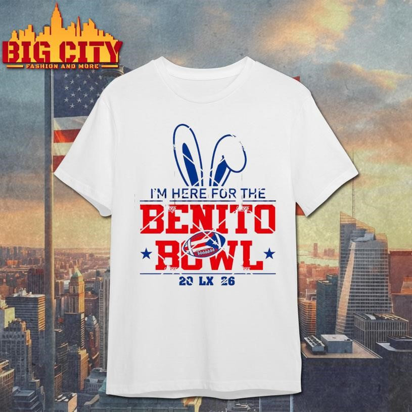 I’m Here For The Benito Bowl LX 2026 Shirt