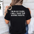 I’m In No Rush I Will Take The Scenic Route Shirt
