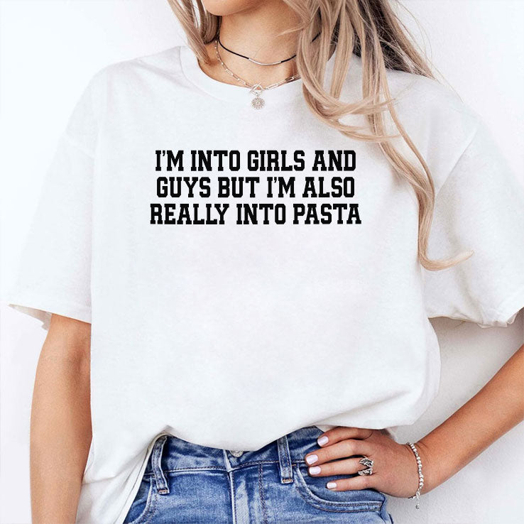 I’m Into Girls And Guys But I’m Also Really Into Pasta Shirt