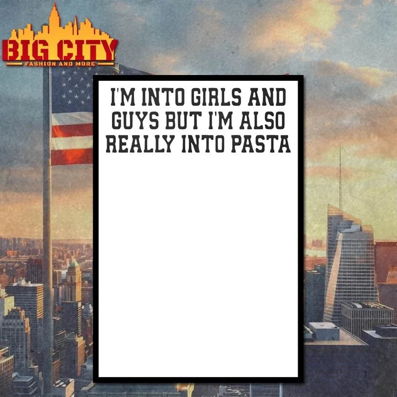 I’m Into Girls And Guys But I’m Also Really Into Pasta t-shirt