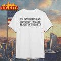 I’m Into Girls And Guys But I’m Also Really Into Pasta t-shirt