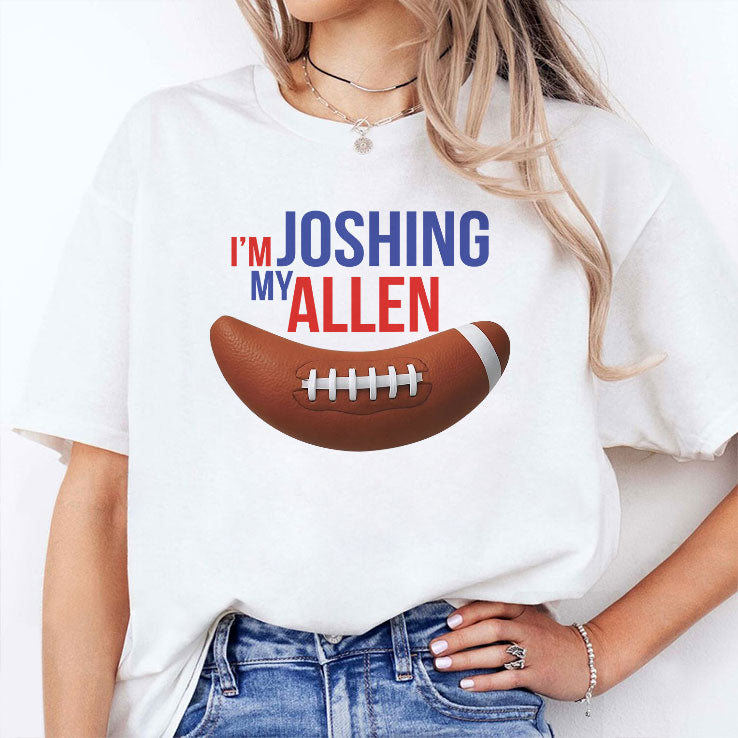 I’m Joshing My Allen T Shirt
