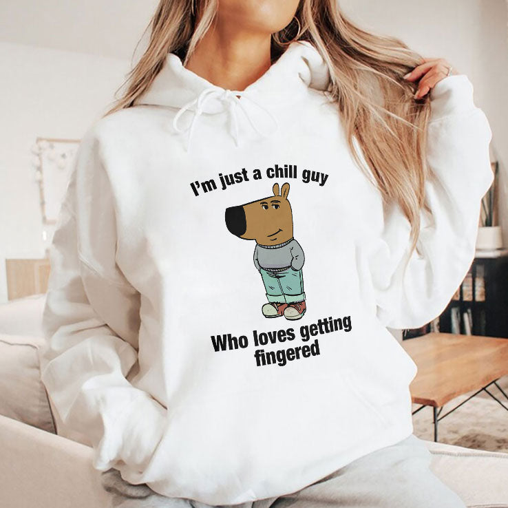 I’m Just A Chill Guy Who Loves Getting Fingered Shirt
