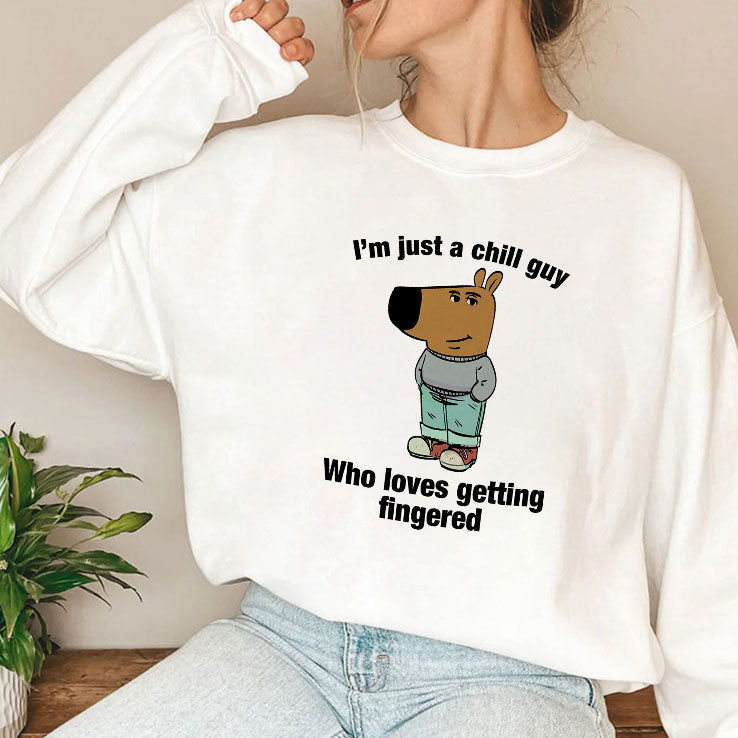 I’m Just A Chill Guy Who Loves Getting Fingered Shirt