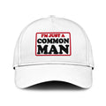 I’m Just A Common Man Hat