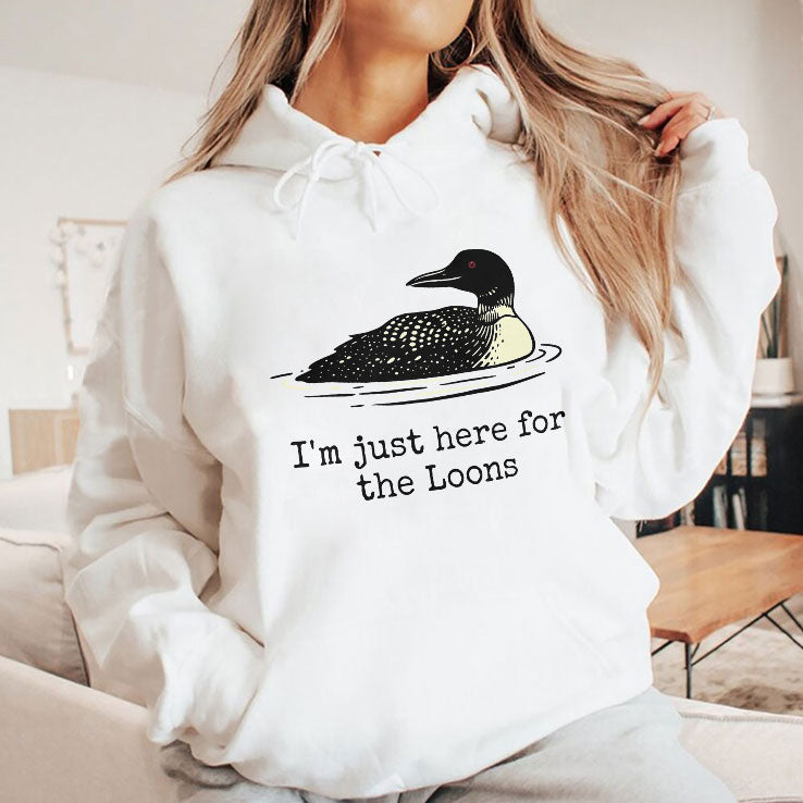 I’m Just Here For The Loons T Shirt