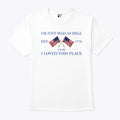 I’m Just Mad As Hell Est. 1776 ‘Cause I Loved This Place T Shirt