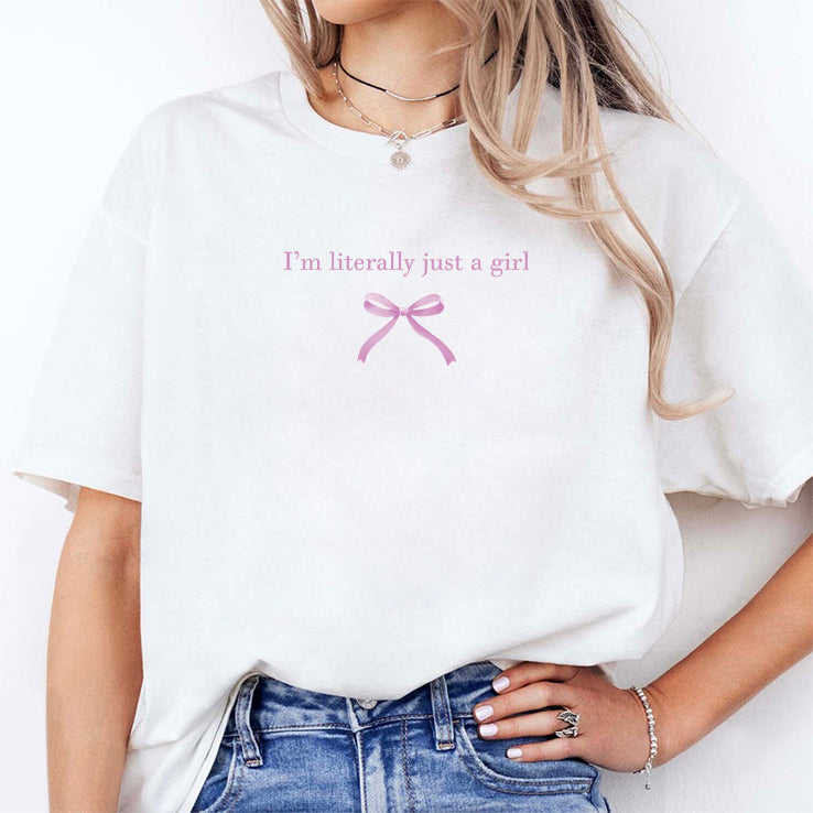 I’m Literally Just A Girl Shirt