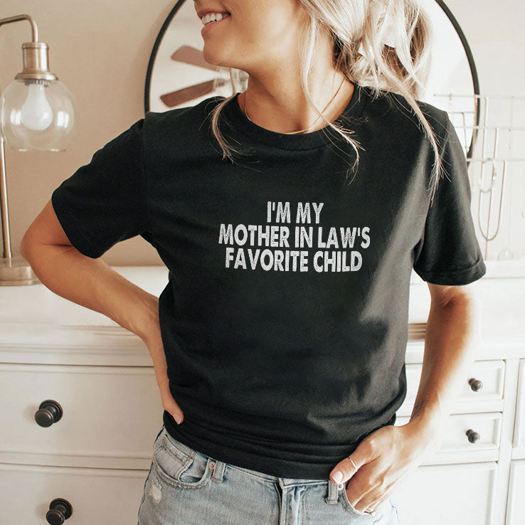 I’m My Mother In Law’s Favorite Child T Shirt