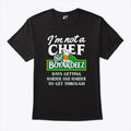 I’m Not A Chef But Boyardeez Days Getting Harder And Harder To Get Through Shirt