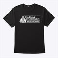 I’m Not A Gynecologist But I’ll Take A Look T Shirt