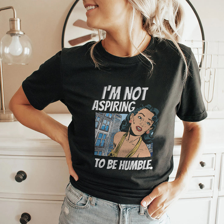 I’m Not Aspiring To Be Humble Kamala Harris Shirt