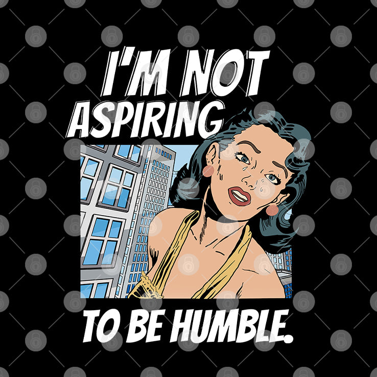 I’m Not Aspiring To Be Humble Kamala Harris Shirt