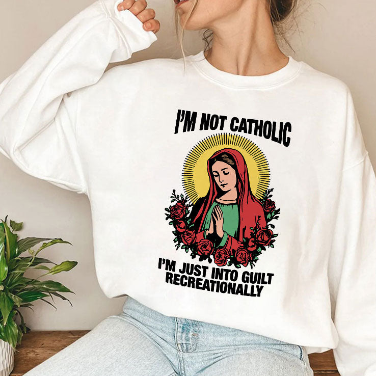 I’m Not Catholic I’m Just Into Guilt Recreationally Shirt