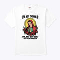 I’m Not Catholic I’m Just Into Guilt Recreationally Shirt