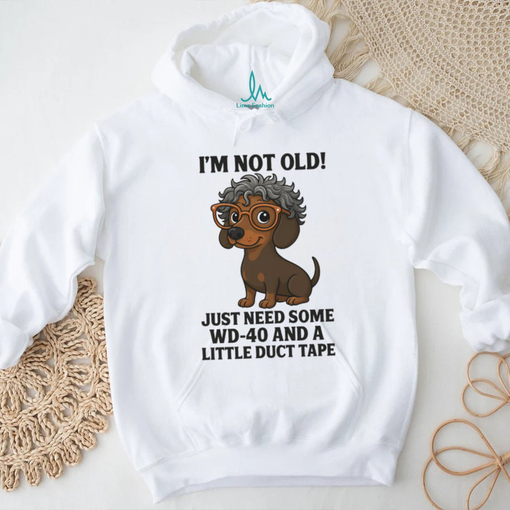 “I’m Not Old” Dachshund with Glasses WD 40 and Duct Tape T Shirt