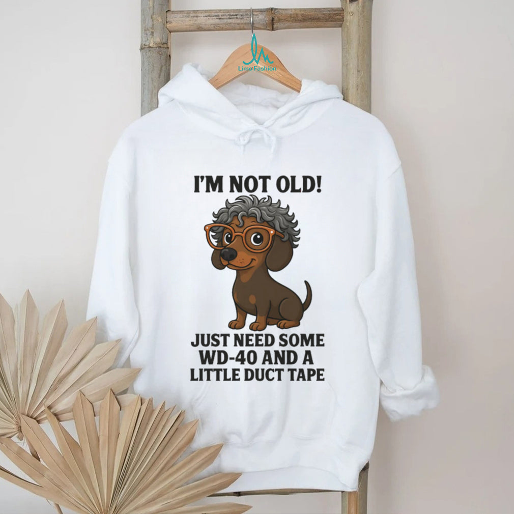 “I’m Not Old” Dachshund with Glasses WD 40 and Duct Tape T Shirt